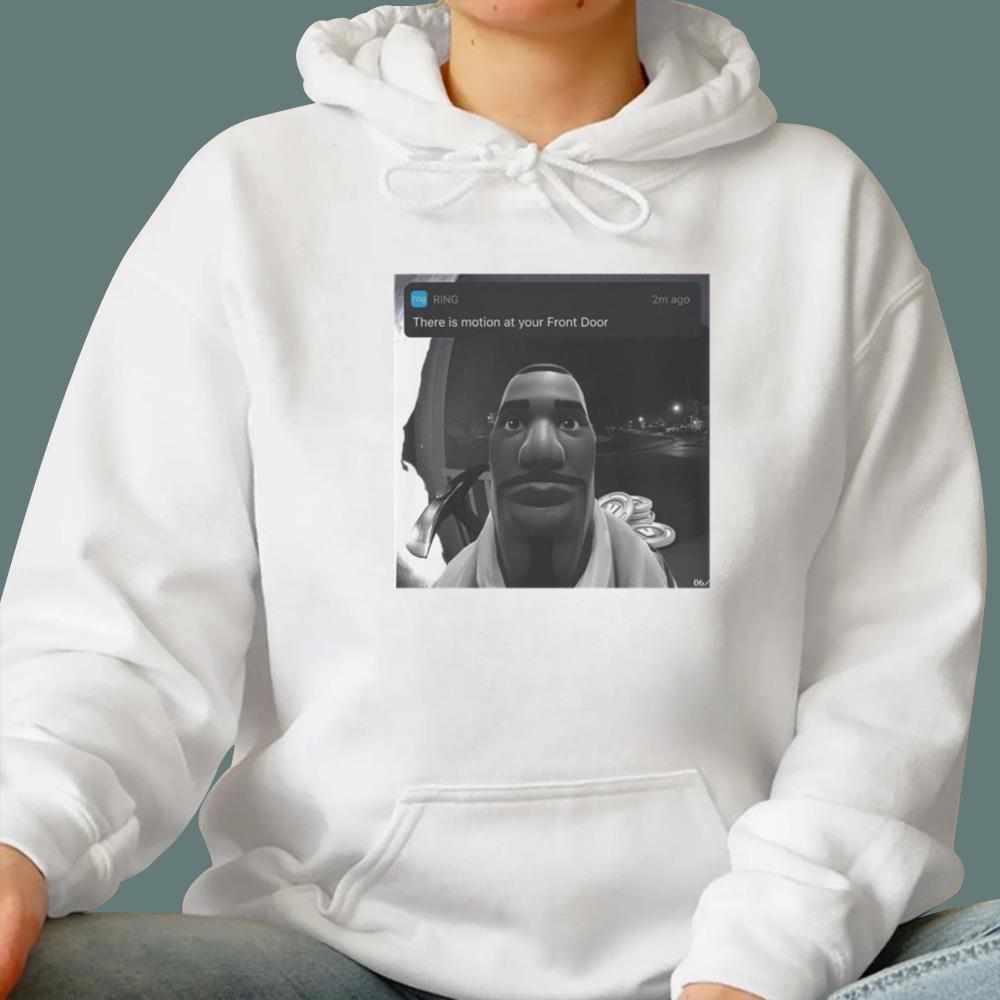 There’s Motion at Your Front Door T-Shirt