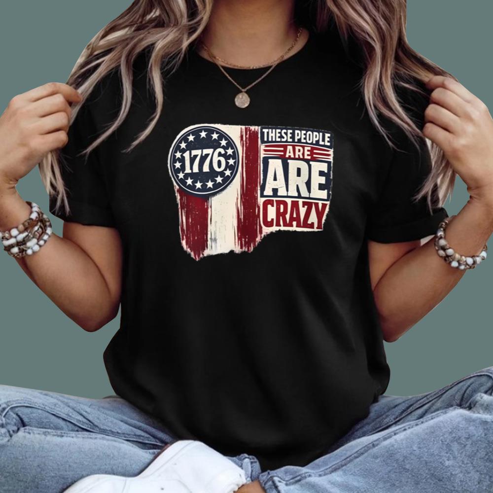 These People Are Crazy T-Shirt