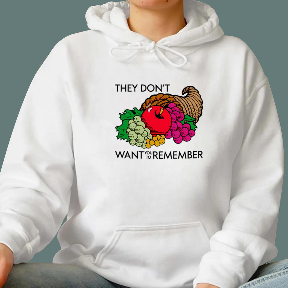 They Don’t Want You To Remember Thanksgiving T-Shirt