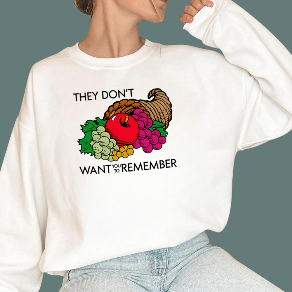 They Don’t Want You To Remember Thanksgiving T-Shirt