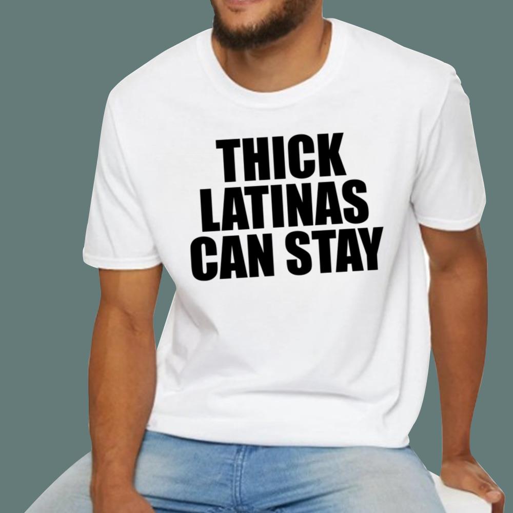 Thick Latinas Can Stay T-Shirt