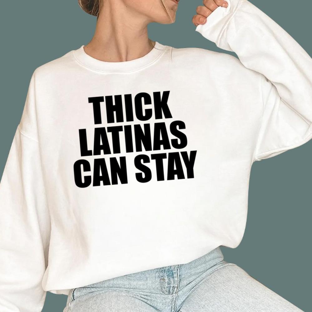 Thick Latinas Can Stay T-Shirt