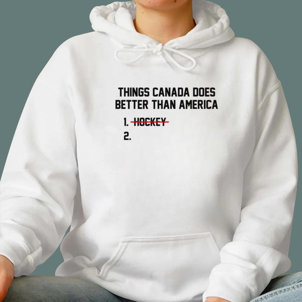 Things Canada Does Better Than America - No Hockey T-Shirt