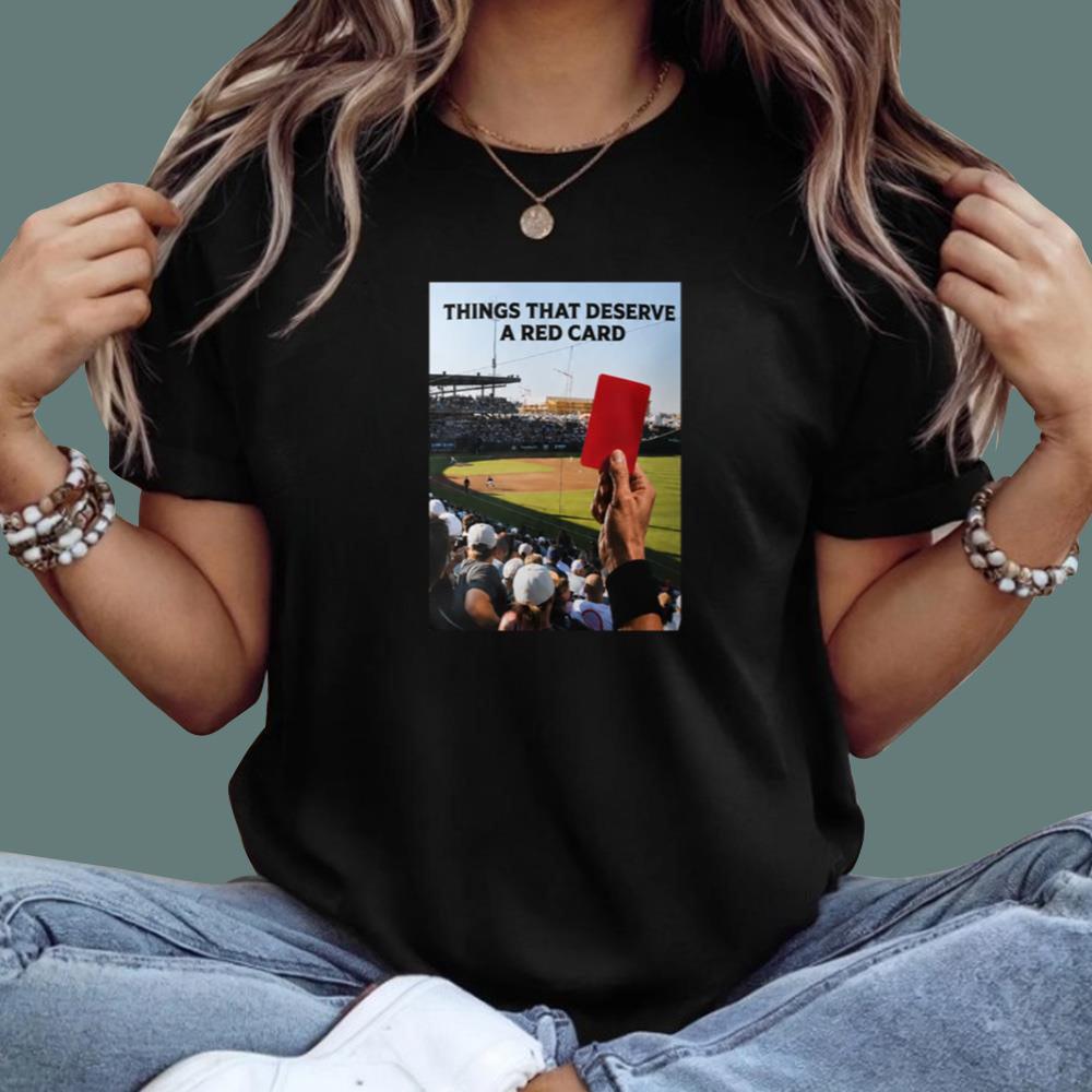 Things That Deserve A Red Card T-Shirt