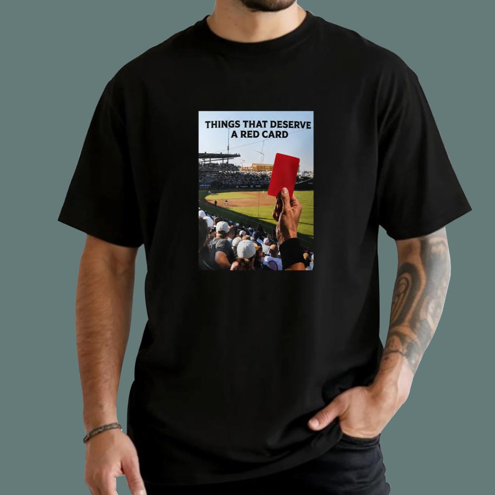 Things That Deserve A Red Card T-Shirt