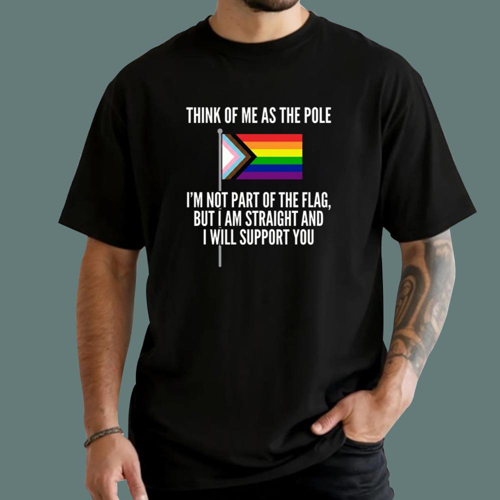 Think Of Me As The Pole T-Shirt