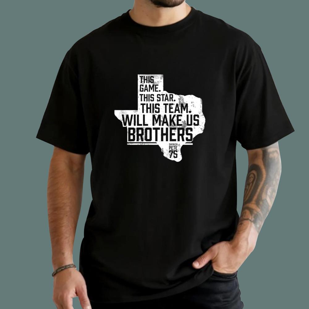 This Game This Star This Team Will Make Us Brothers T-Shirt
