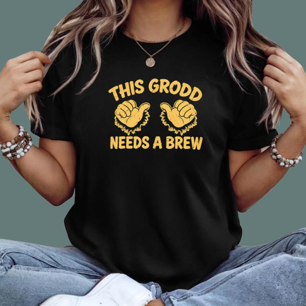 This Grodd Needs A Brew T-Shirt