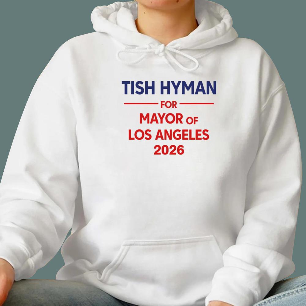 Tish Hyman For Mayor Of Los Angeles 2026 T-Shirt