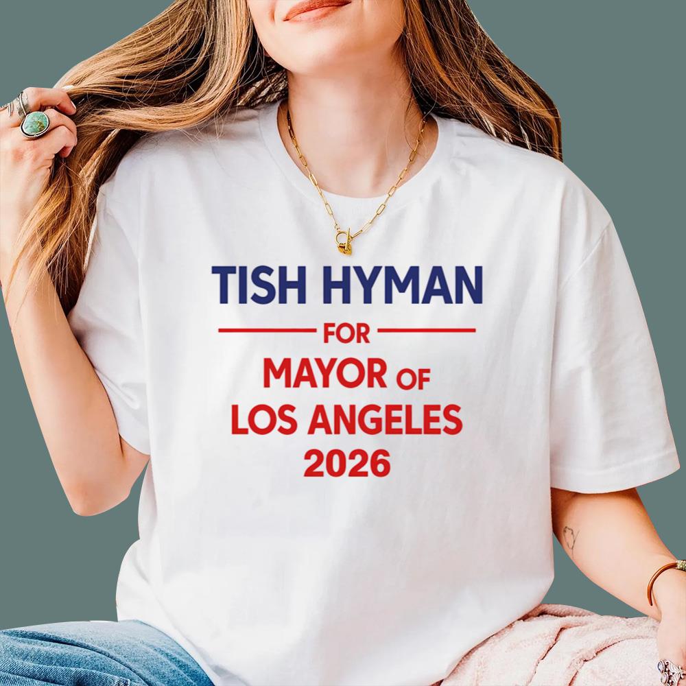Tish Hyman For Mayor Of Los Angeles 2026 T-Shirt