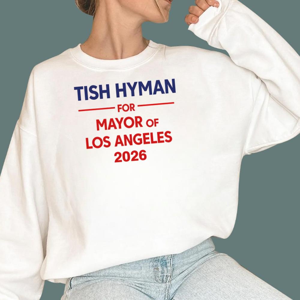 Tish Hyman For Mayor Of Los Angeles 2026 T-Shirt
