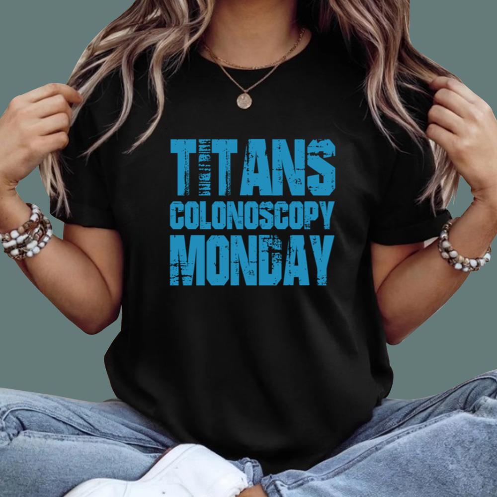Titans Colonoscopy Monday T-Shirt