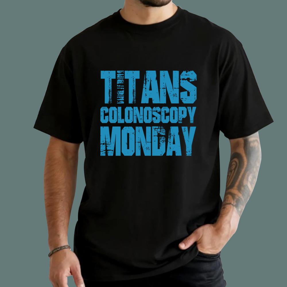 Titans Colonoscopy Monday T-Shirt