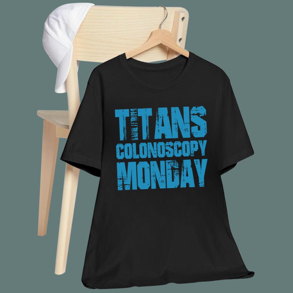Titans Colonoscopy Monday T-Shirt