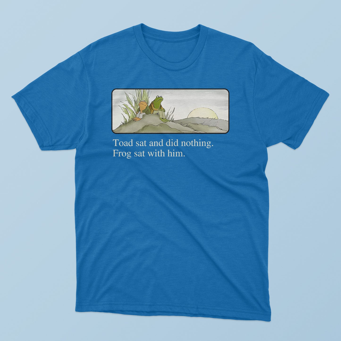 Toad Sat And Did Nothing Frog Sat With Him T-Shirt
