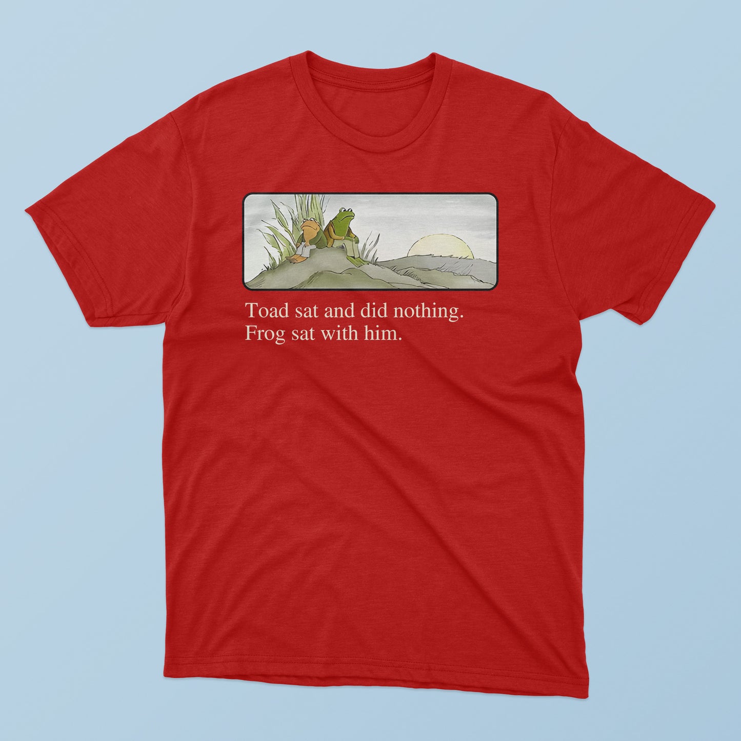Toad Sat And Did Nothing Frog Sat With Him T-Shirt