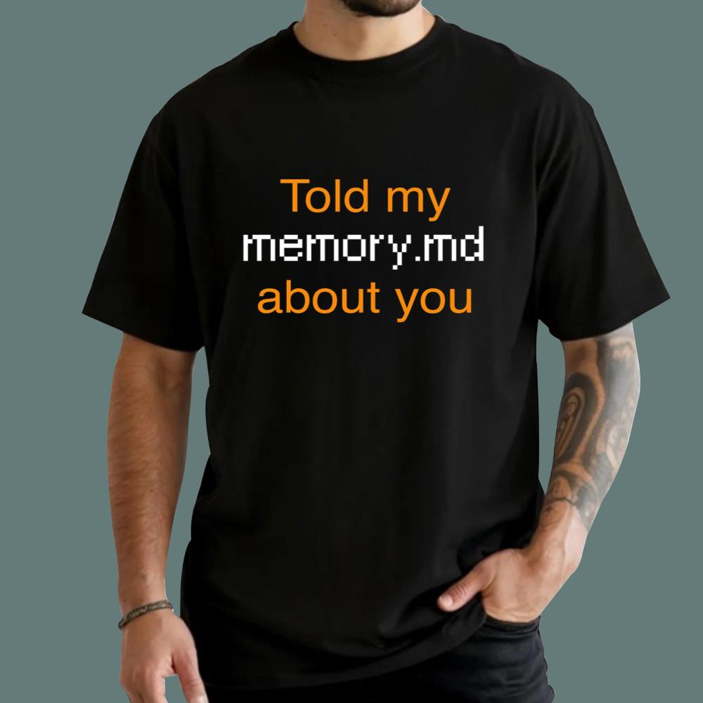 Told My Memory md About You T-Shirt