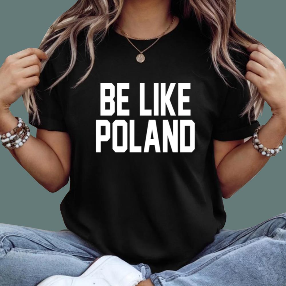 Tommy Robinson Be Like Poland T-Shirt