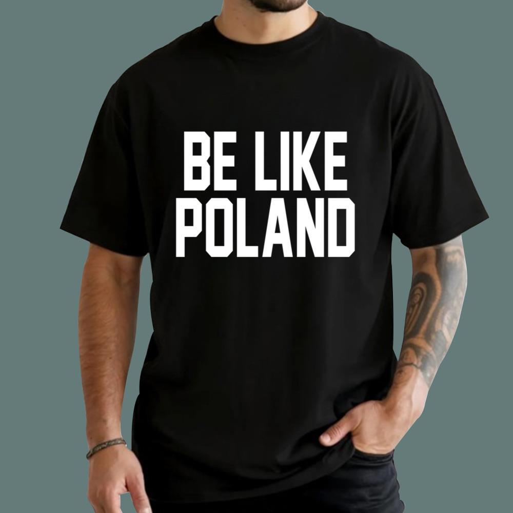 Tommy Robinson Be Like Poland T-Shirt