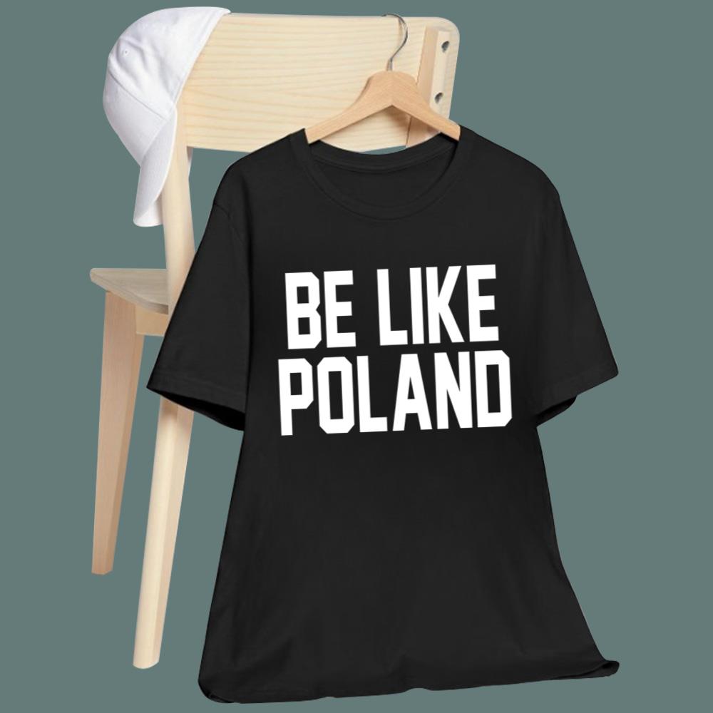 Tommy Robinson Be Like Poland T-Shirt