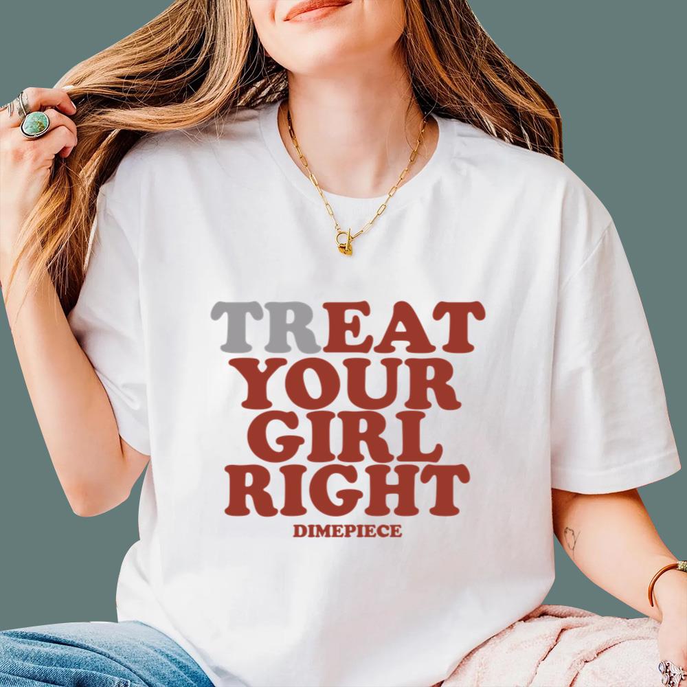 Treat Your Girl Right T-Shirt