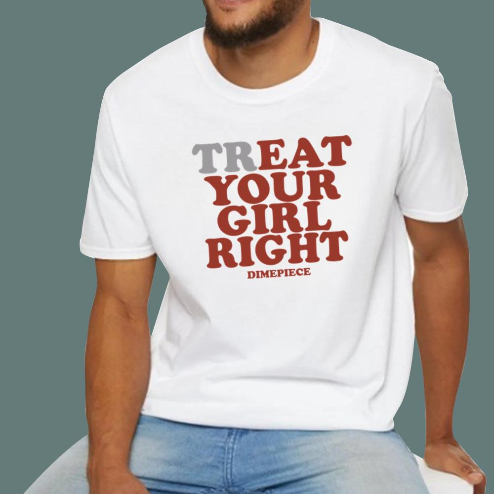 Treat Your Girl Right T-Shirt