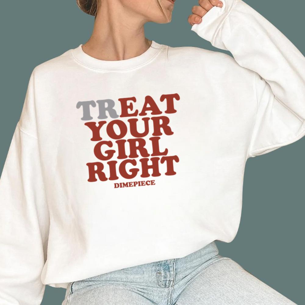 Treat Your Girl Right T-Shirt