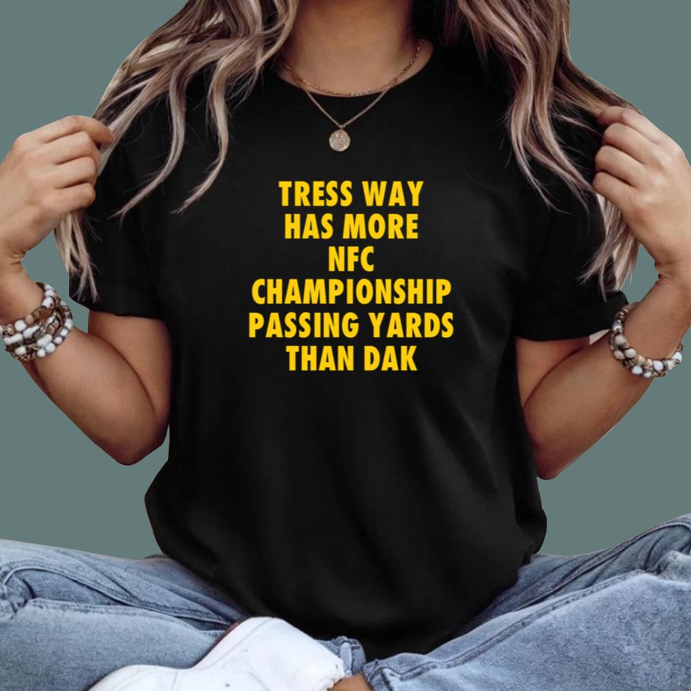 Tress Way Has More NFC Championship Passing Yards Than Dak T-Shirt