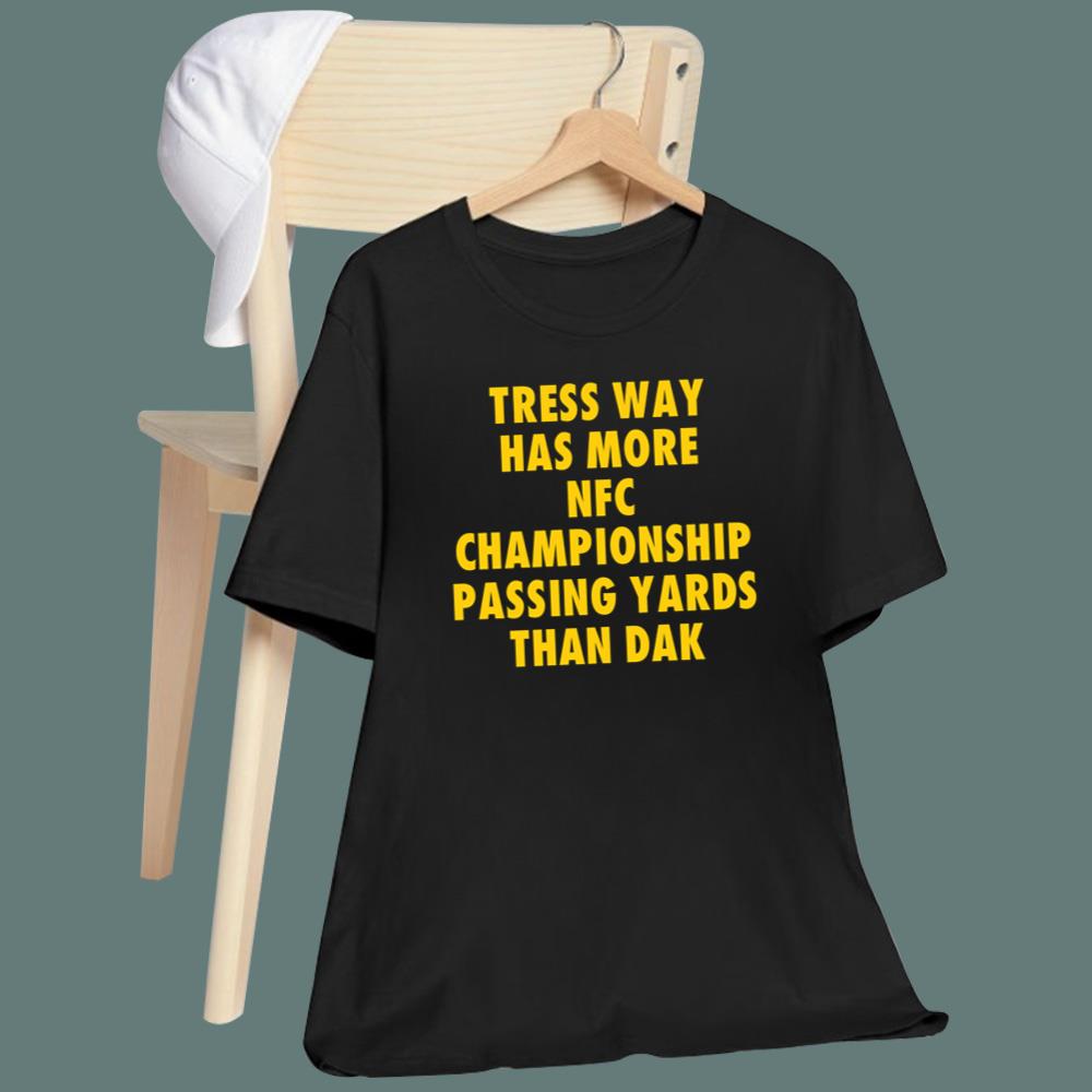 Tress Way Has More NFC Championship Passing Yards Than Dak T-Shirt