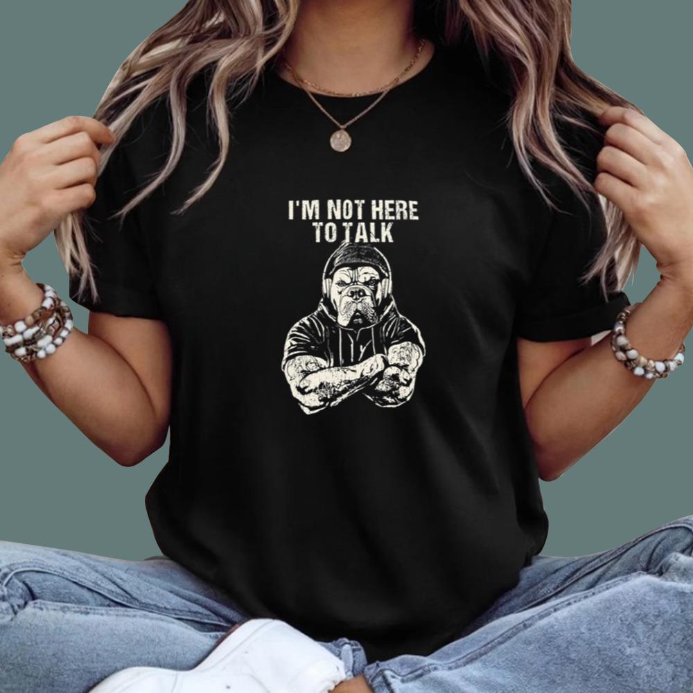 Trevor Rogers I'm Not Here To Talk T-Shirt