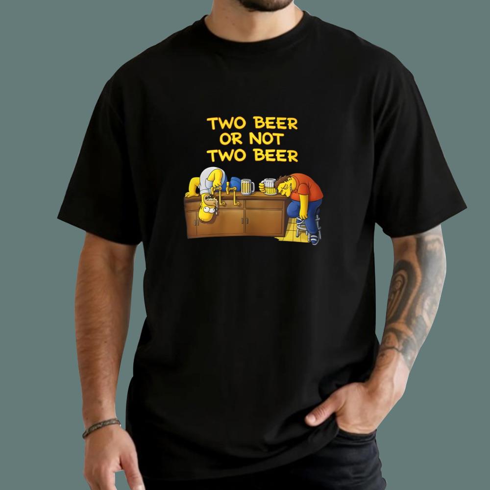 Two Beer Or Not Two Beer T-Shirt