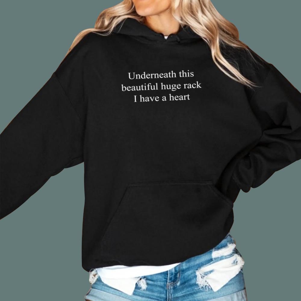 Underneath This Beautiful Huge Rack I Have A Heart T-Shirt