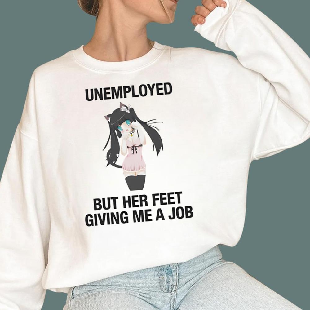 Unemployed But Her Feet Gave Me A Job T-Shirt