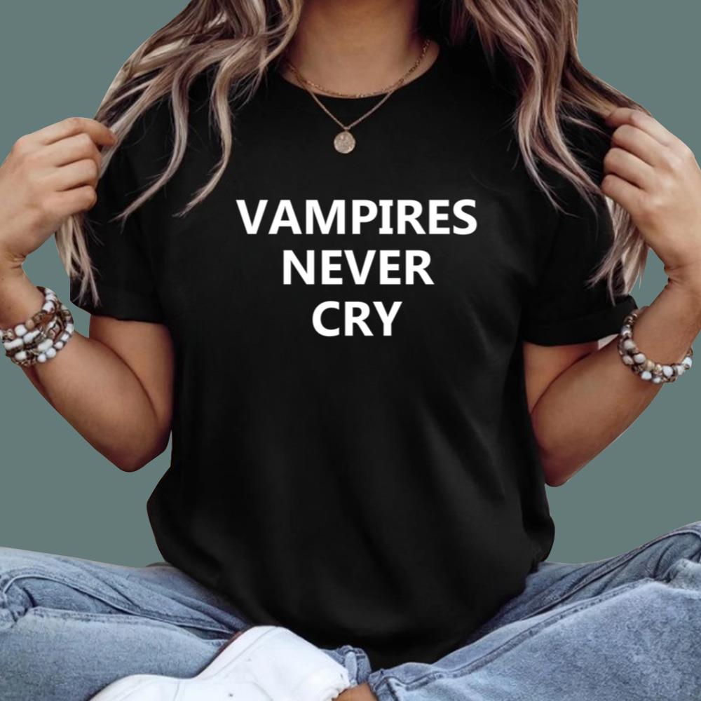 Vampires Never Cry T-Shirt - TeeDragons