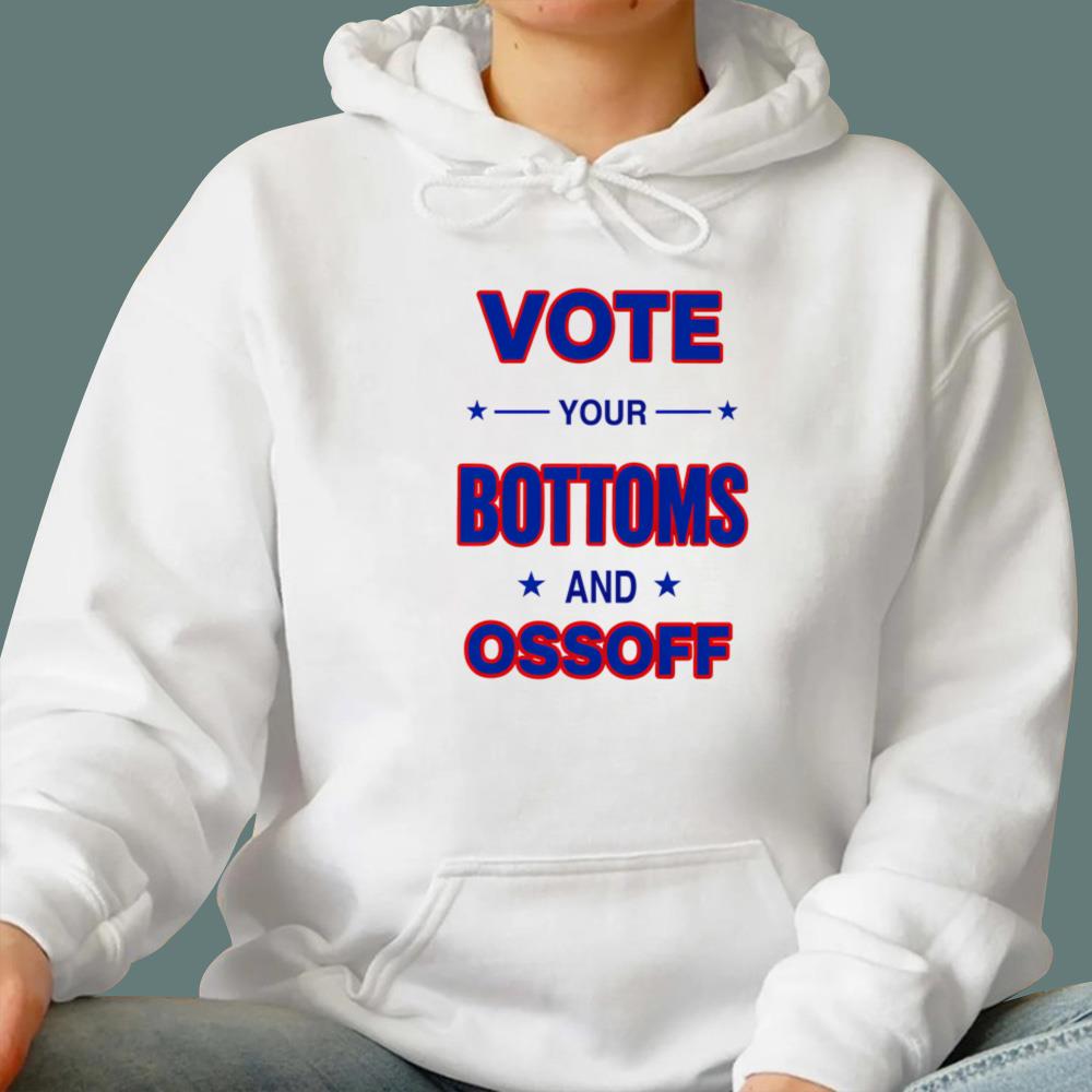 Vote Your Bottoms And Ossoff T-Shirt