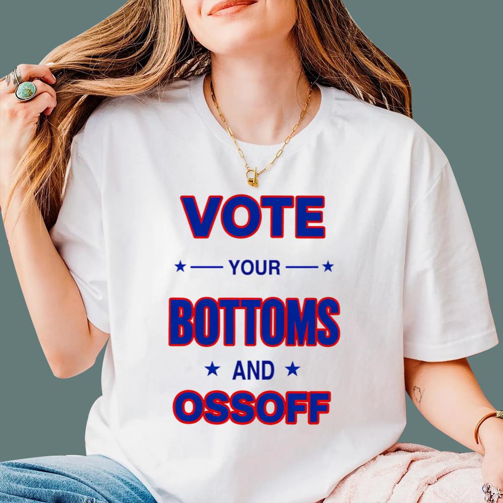 Vote Your Bottoms And Ossoff T-Shirt