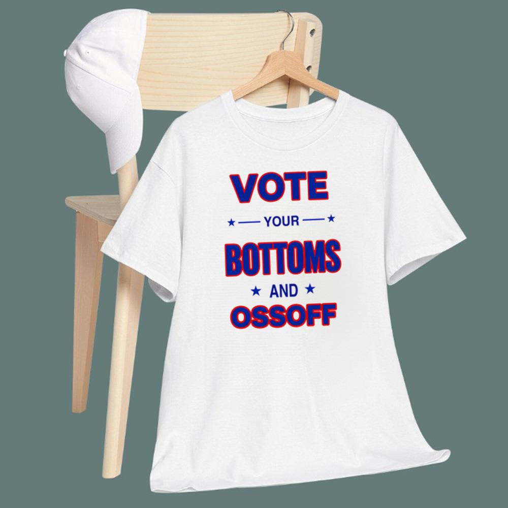 Vote Your Bottoms And Ossoff T-Shirt