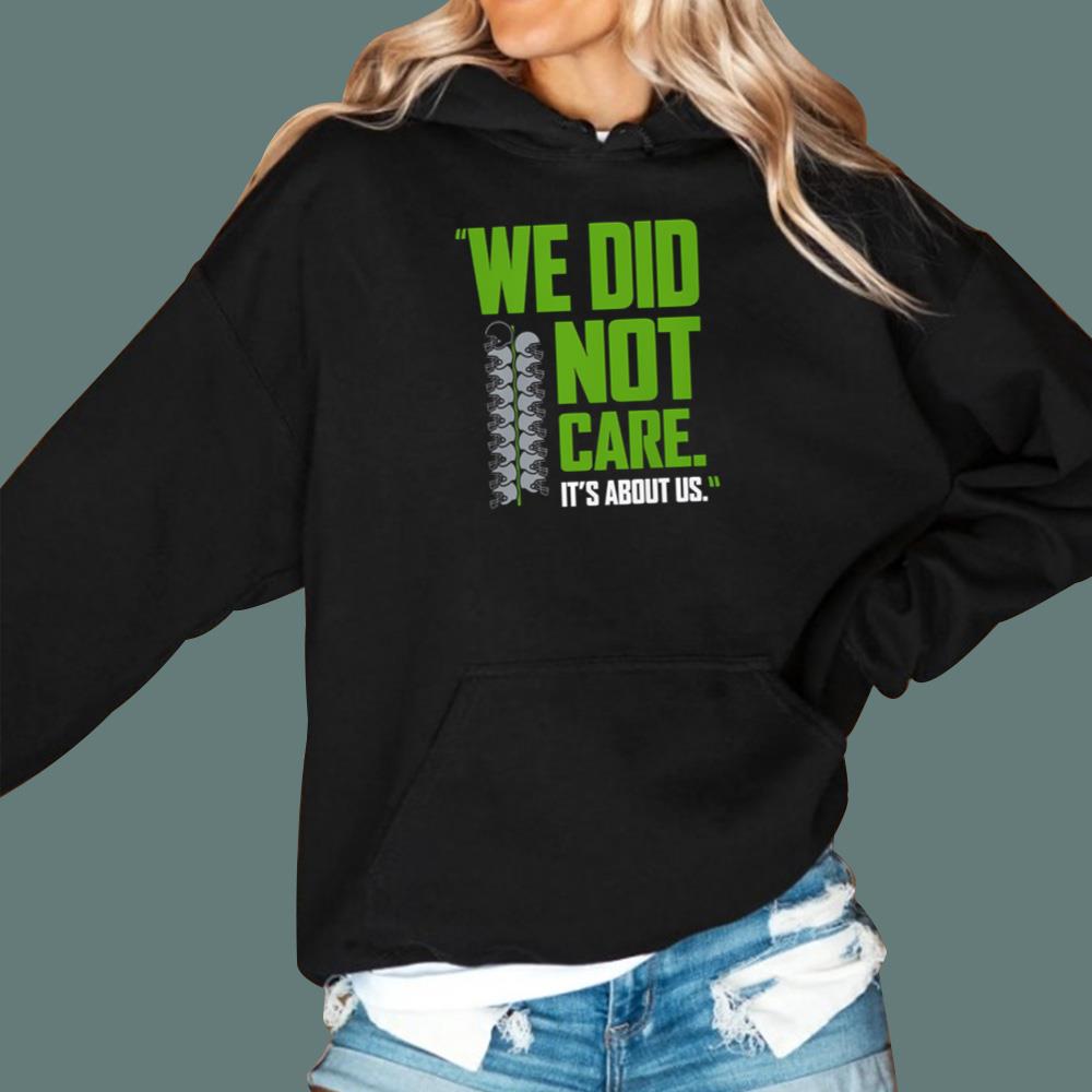 We Did Not Care It’s About Us T-Shirt