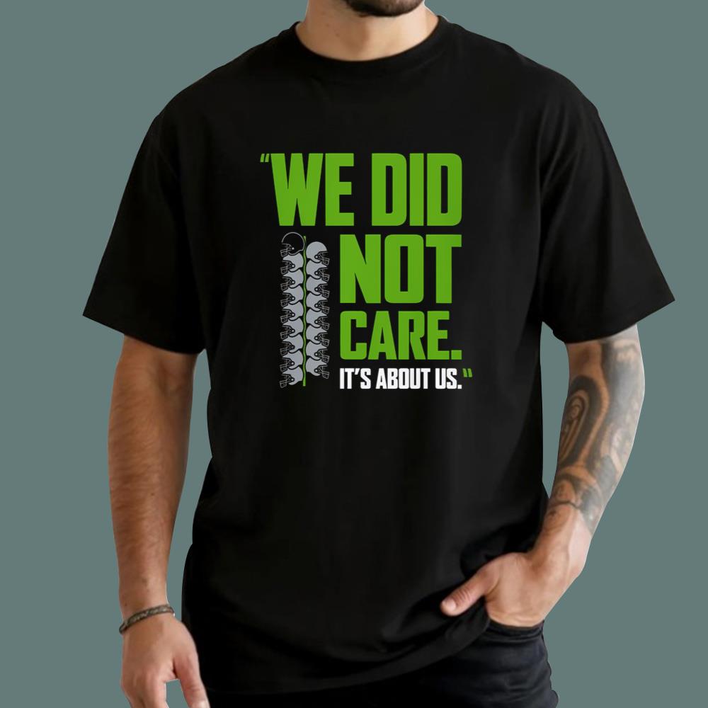 We Did Not Care It’s About Us T-Shirt