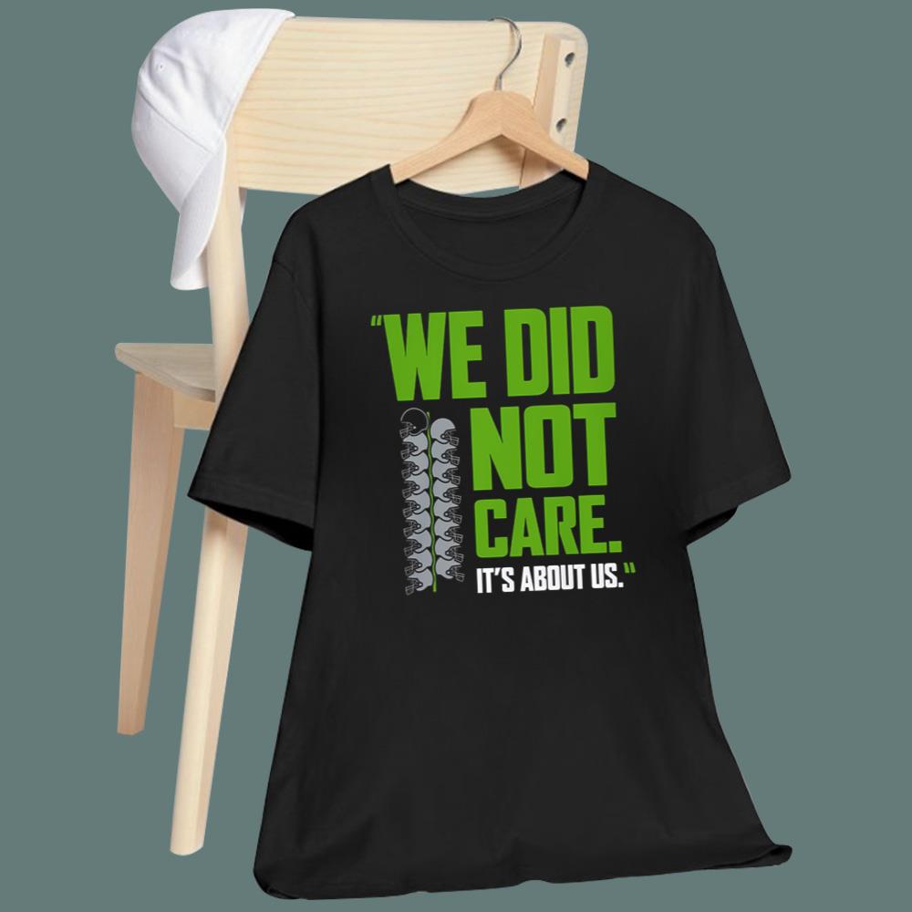 We Did Not Care It’s About Us T-Shirt
