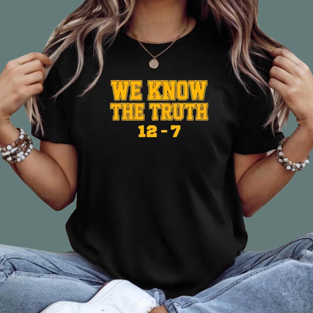 We Know The Truth 12 7 T-Shirt