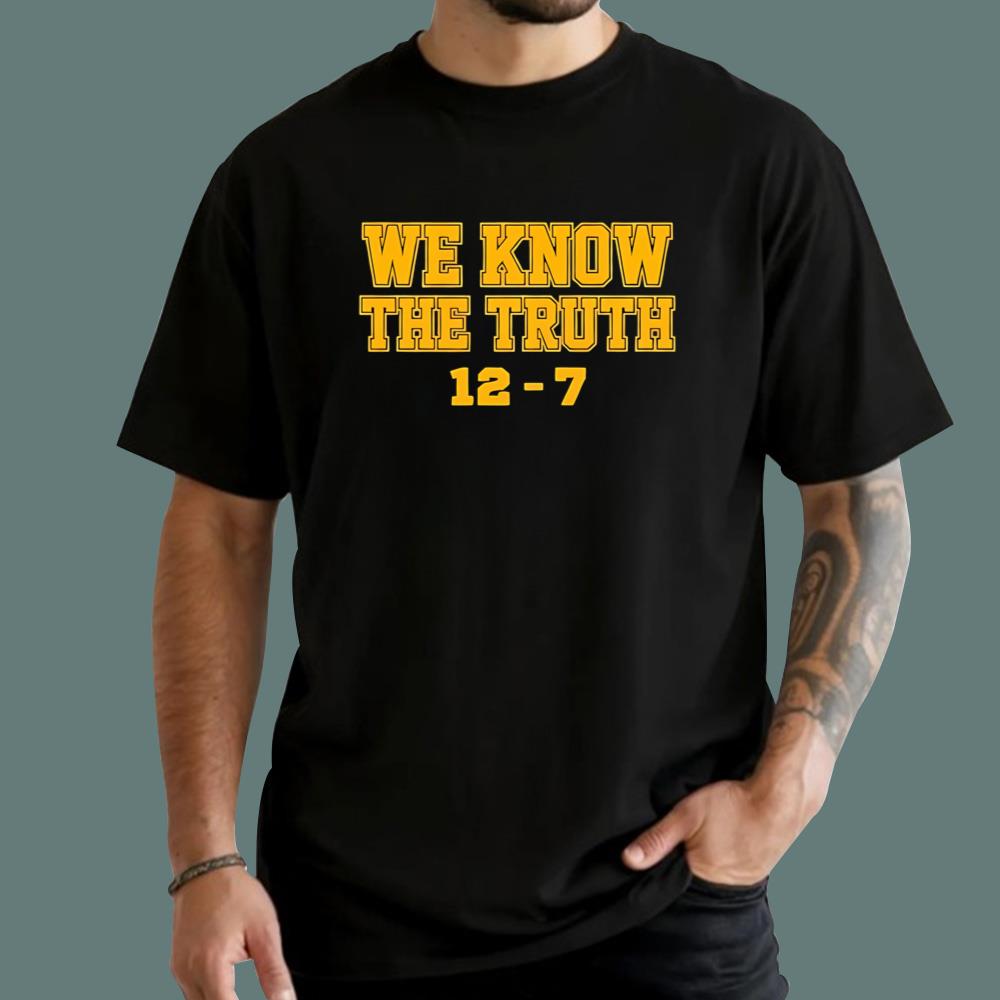 We Know The Truth 12 7 T-Shirt