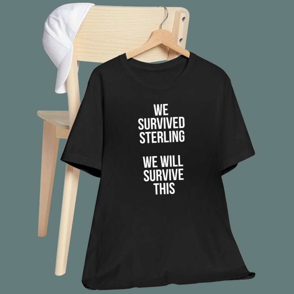 We Survived Sterling We Will Survive This T-Shirt