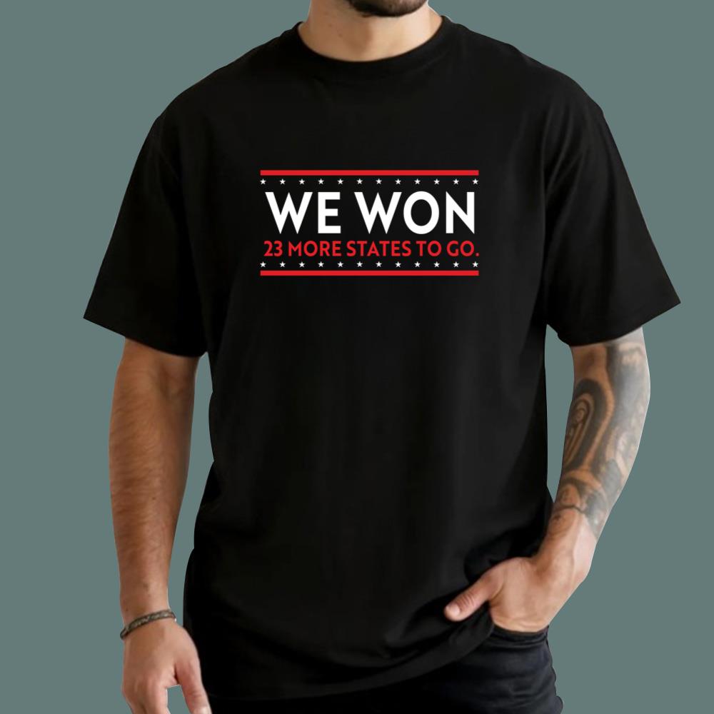 We Won 23 More States To Go T-Shirt