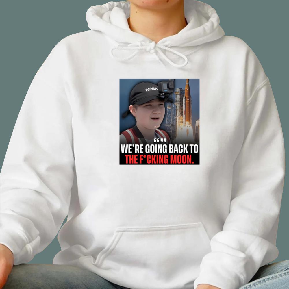We’re Going Back To The Fucking Moon T-Shirt