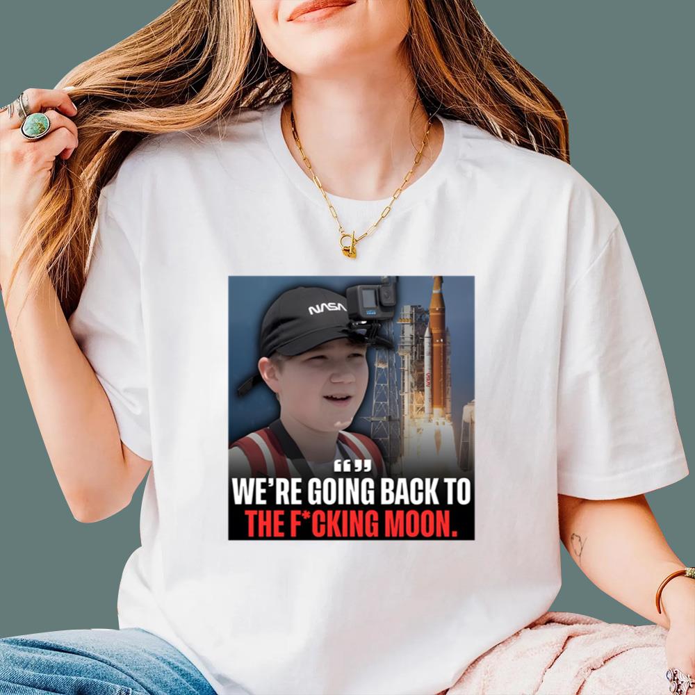 We’re Going Back To The Fucking Moon T-Shirt