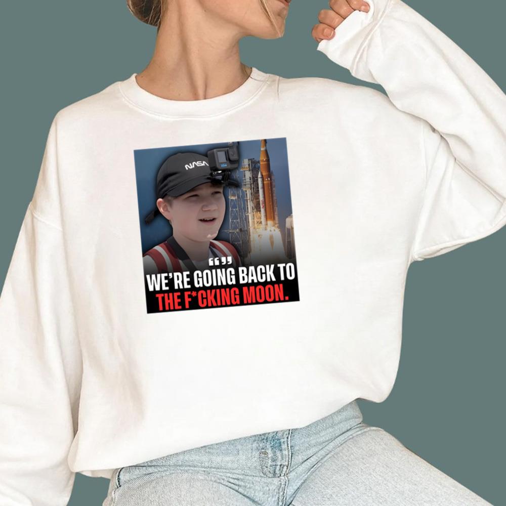 We’re Going Back To The Fucking Moon T-Shirt