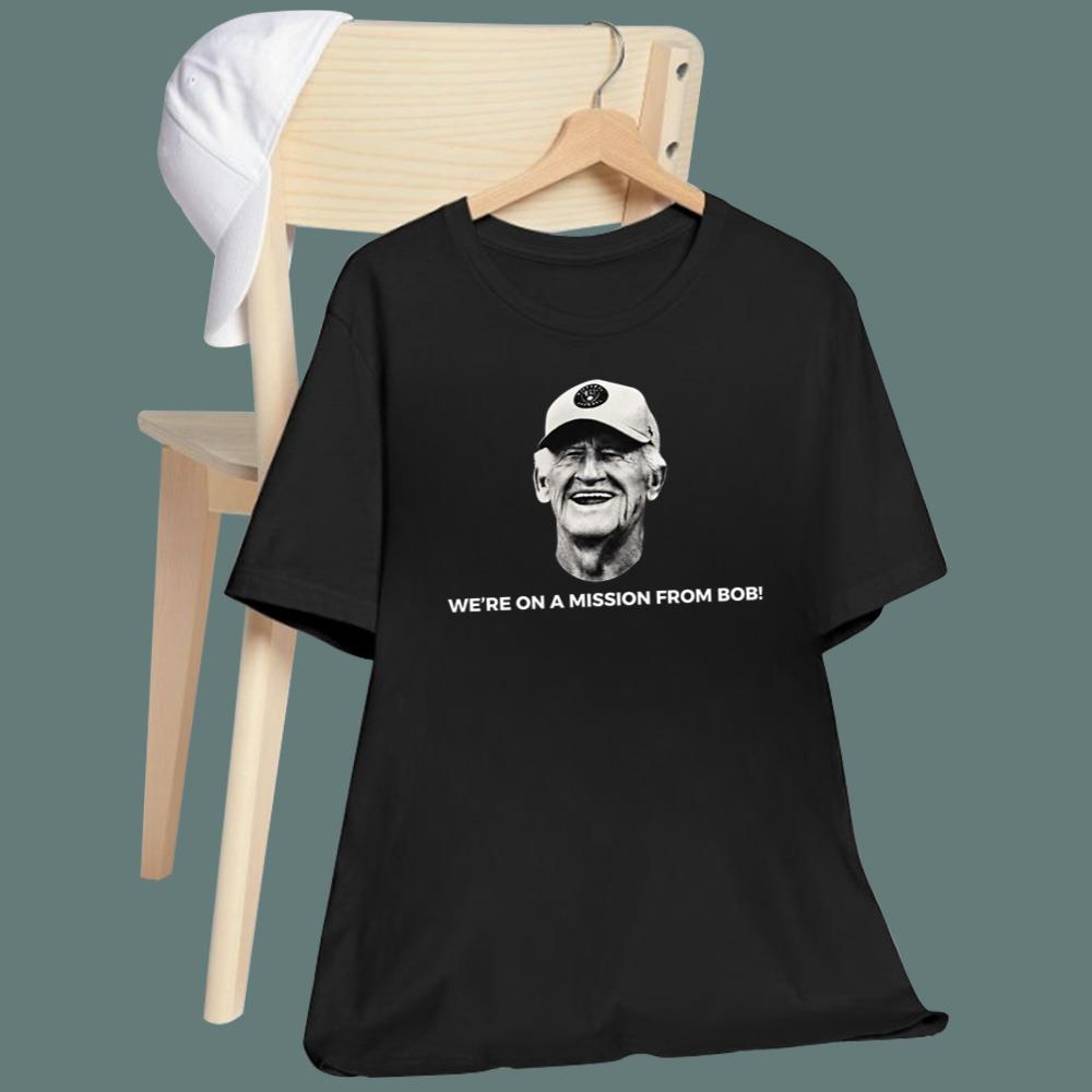 We’re On A Mission From Bob T-Shirt