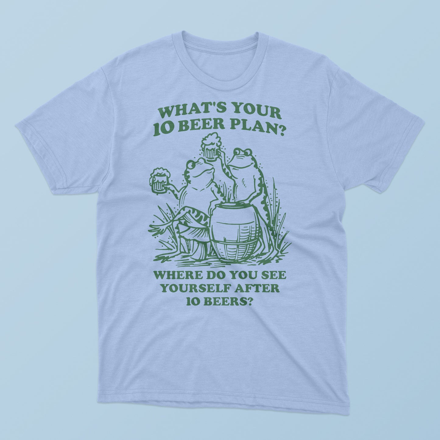 What Is Your 10 Beer Plan T-Shirt