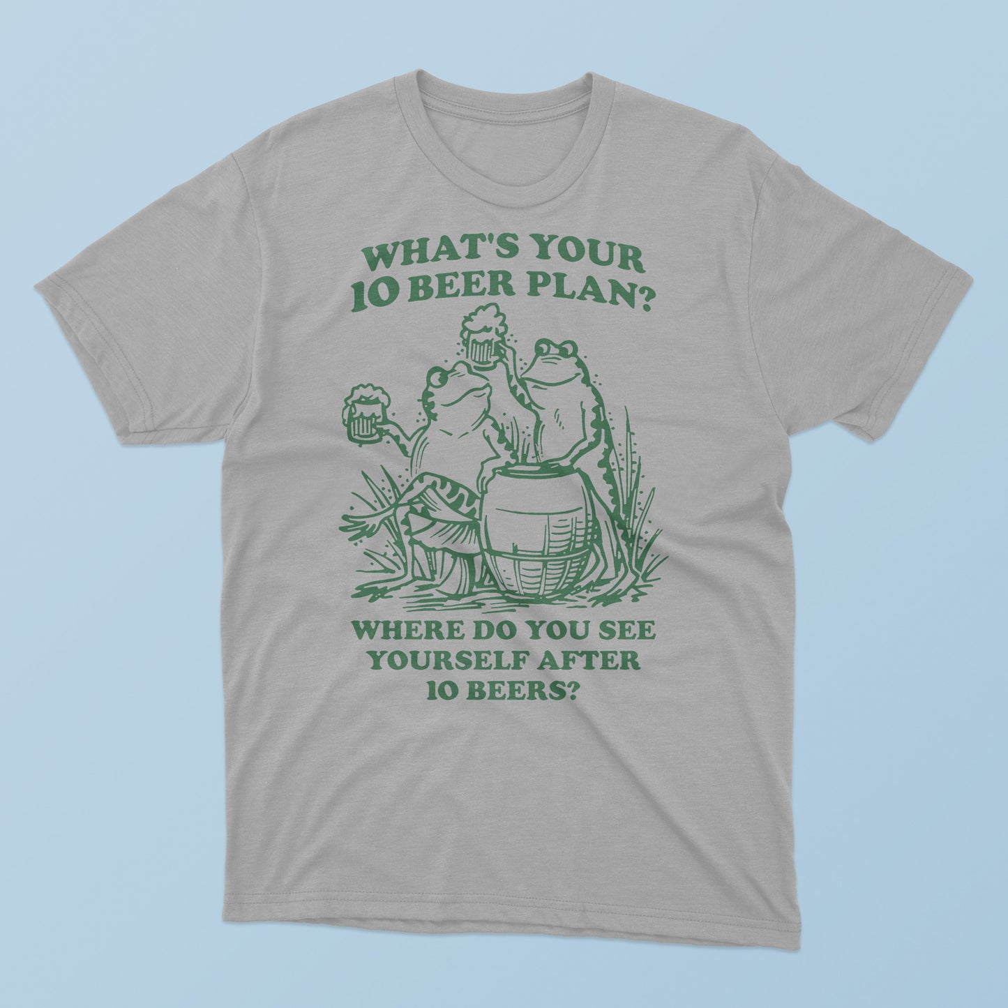 What Is Your 10 Beer Plan T-Shirt